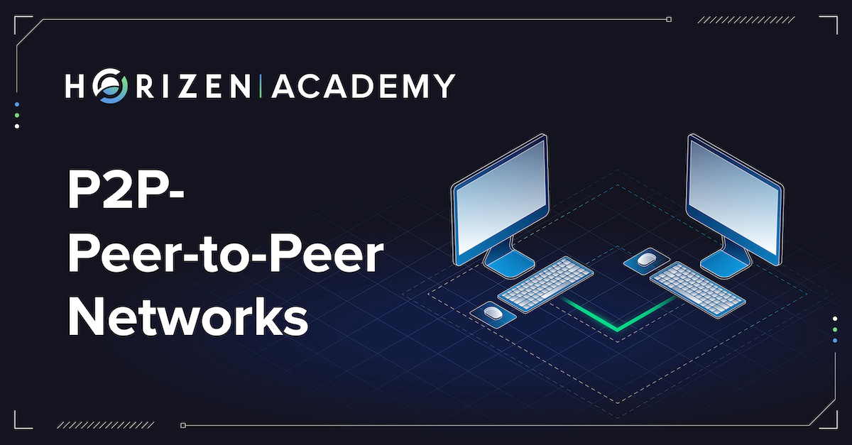 What Is A P2P Network? PeertoPeer Networks Horizen Academy 